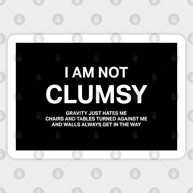 I Am Not Clumsy Sticker by deadright